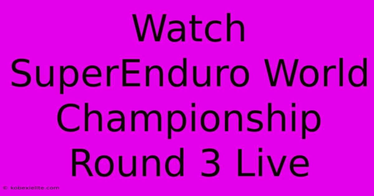 Watch SuperEnduro World Championship Round 3 Live