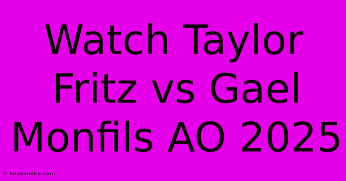 Watch Taylor Fritz Vs Gael Monfils AO 2025