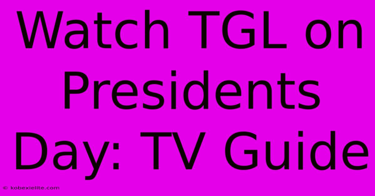 Watch TGL On Presidents Day: TV Guide Watch TGL On Presidents Day: TV Guide