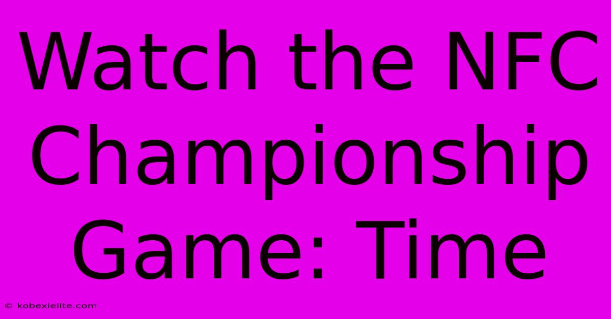 Watch The NFC Championship Game: Time