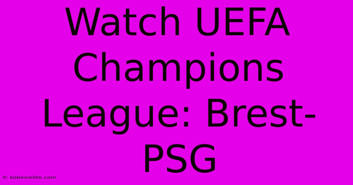 Watch UEFA Champions League: Brest-PSG