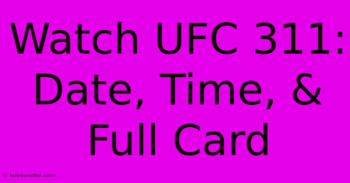 Watch UFC 311: Date, Time, & Full Card