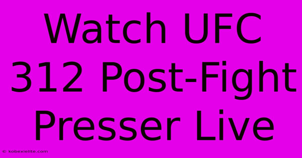 Watch UFC 312 Post-Fight Presser Live