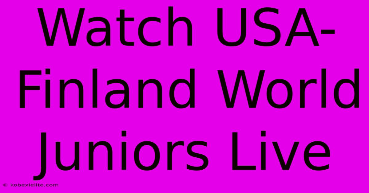 Watch USA-Finland World Juniors Live