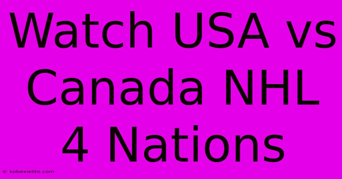 Watch USA Vs Canada NHL 4 Nations