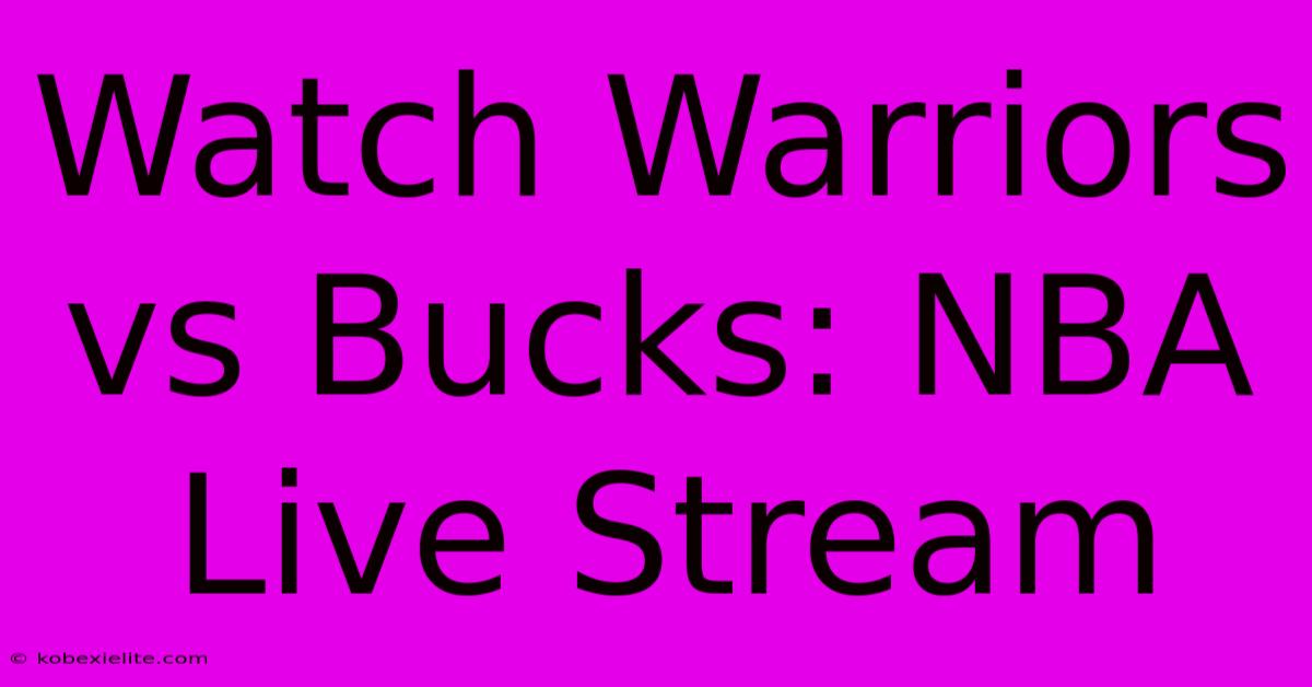 Watch Warriors Vs Bucks: NBA Live Stream