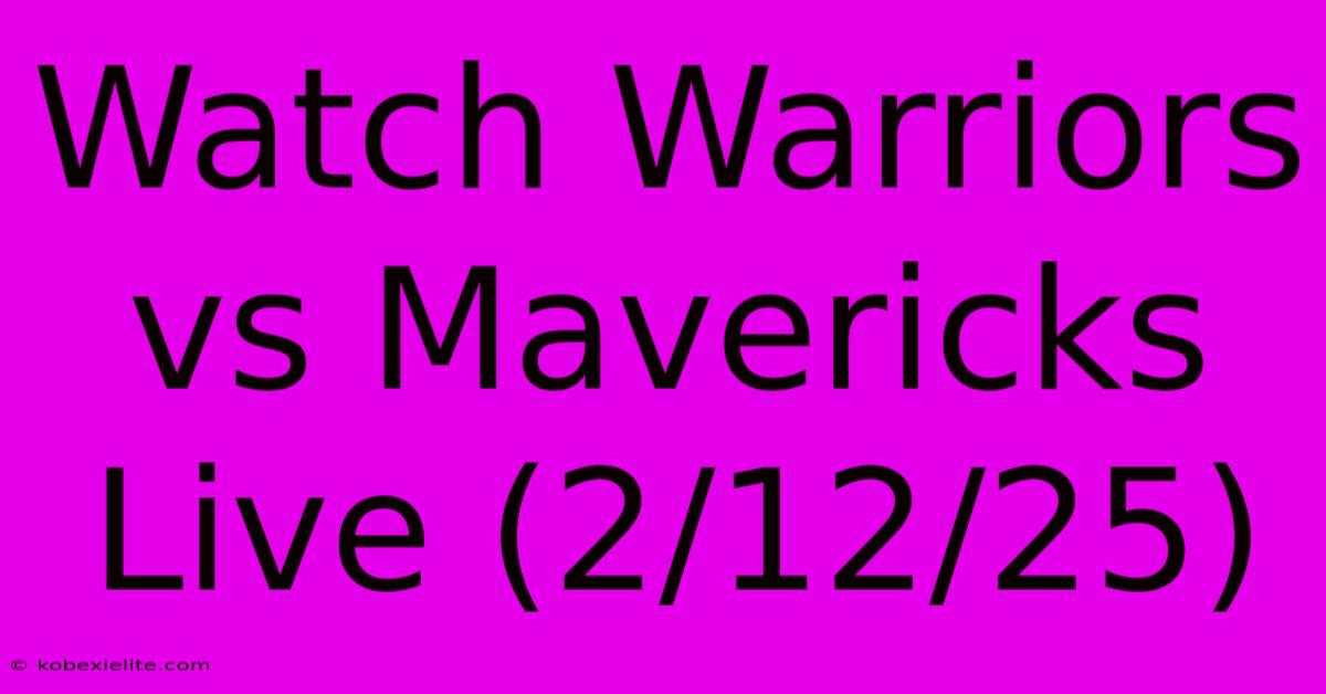 Watch Warriors Vs Mavericks Live (2/12/25)