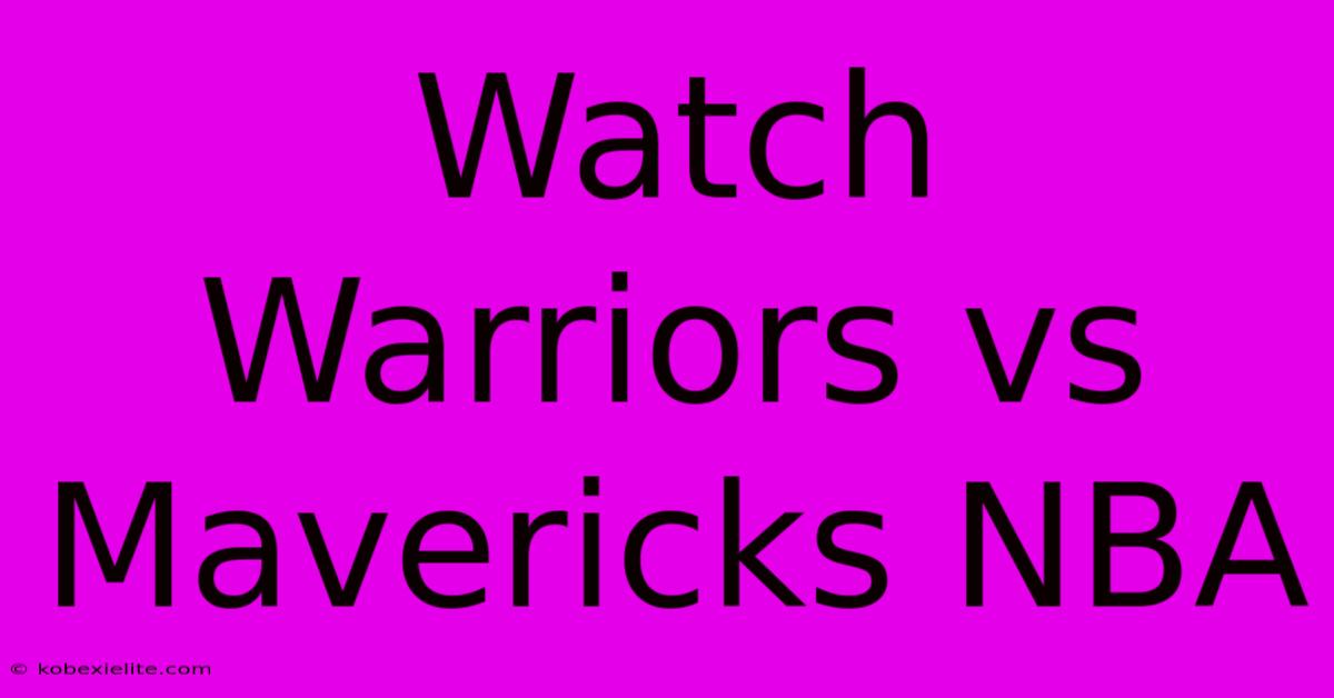 Watch Warriors Vs Mavericks NBA