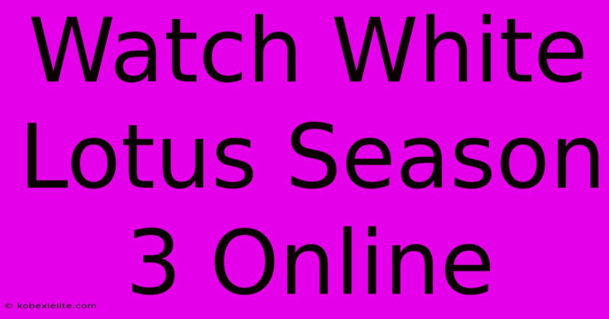 Watch White Lotus Season 3 Online