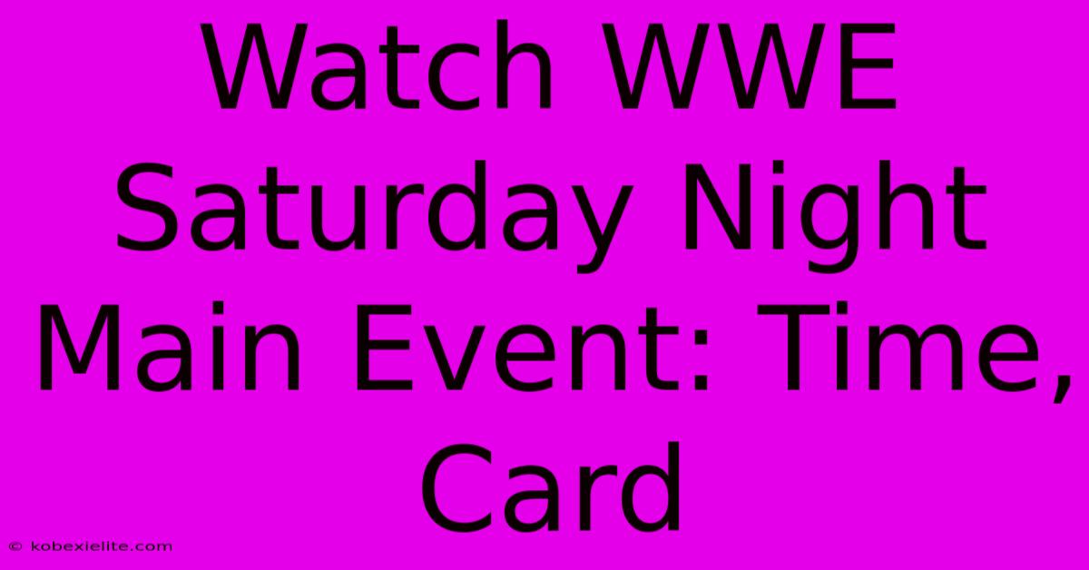 Watch WWE Saturday Night Main Event: Time, Card Watch WWE Saturday Night Main Event: Time, Card