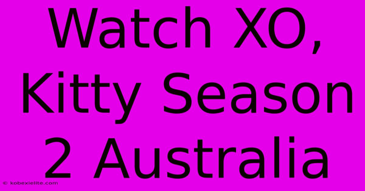 Watch XO, Kitty Season 2 Australia