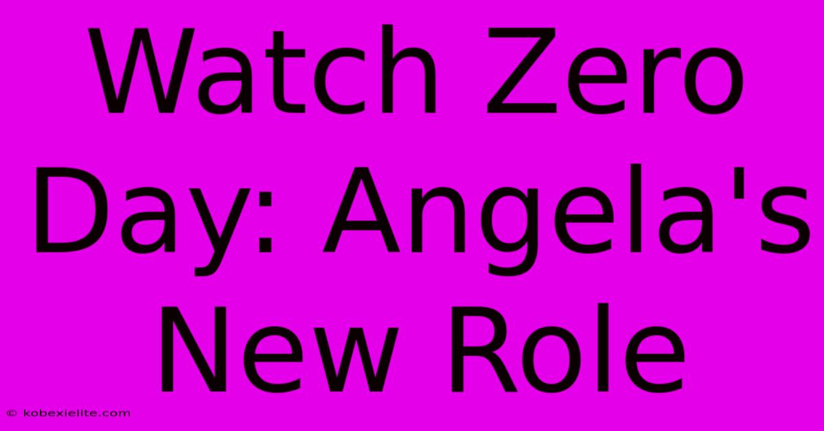 Watch Zero Day: Angela's New Role