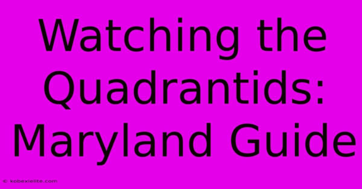 Watching The Quadrantids: Maryland Guide