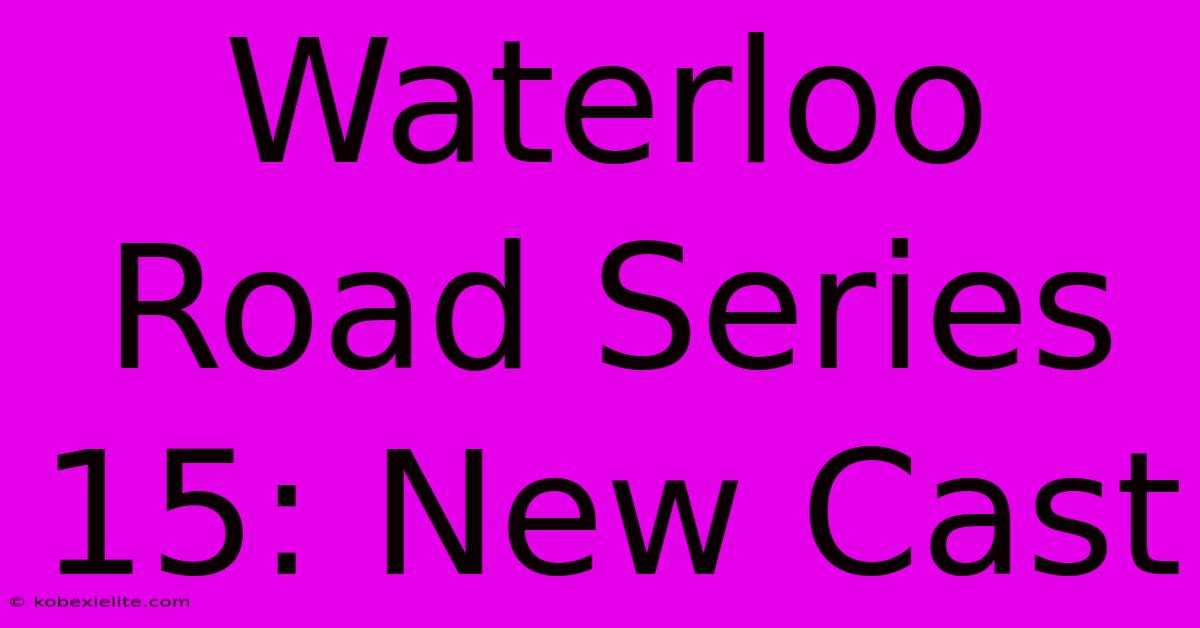 Waterloo Road Series 15: New Cast