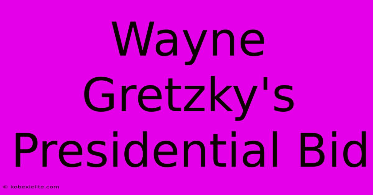 Wayne Gretzky's Presidential Bid