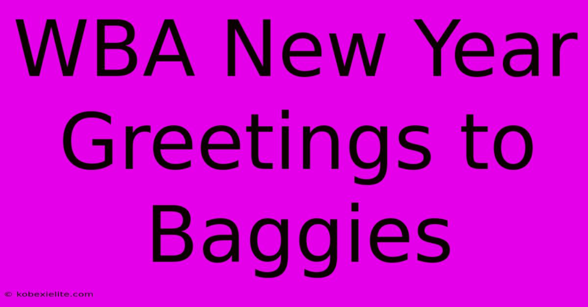 WBA New Year Greetings To Baggies