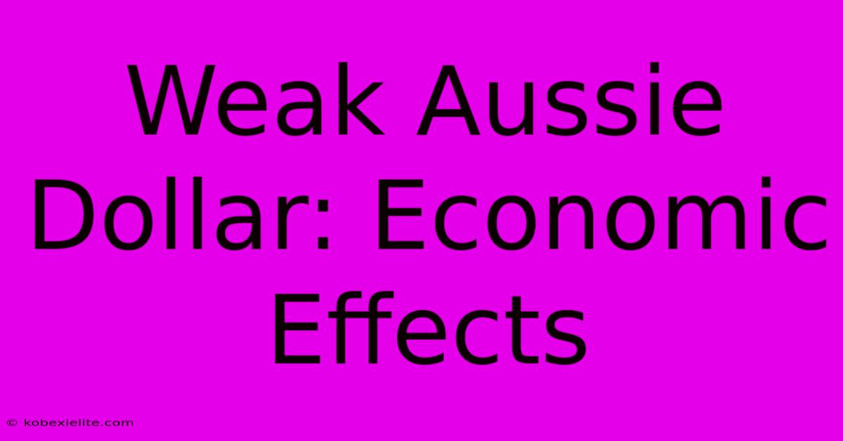 Weak Aussie Dollar: Economic Effects