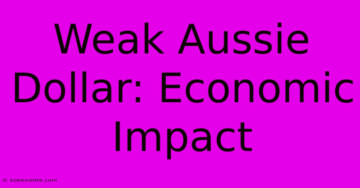 Weak Aussie Dollar: Economic Impact