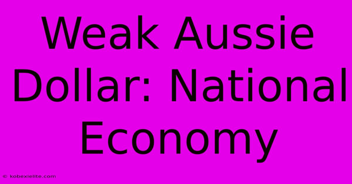 Weak Aussie Dollar: National Economy