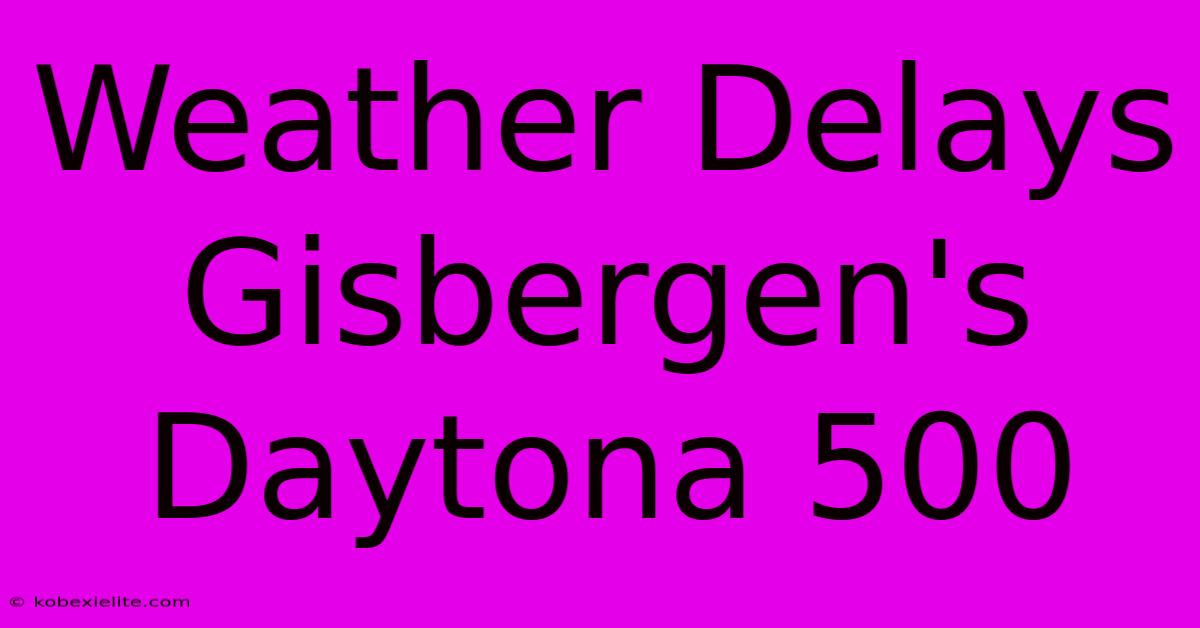 Weather Delays Gisbergen's Daytona 500