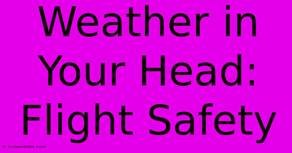 Weather In Your Head: Flight Safety