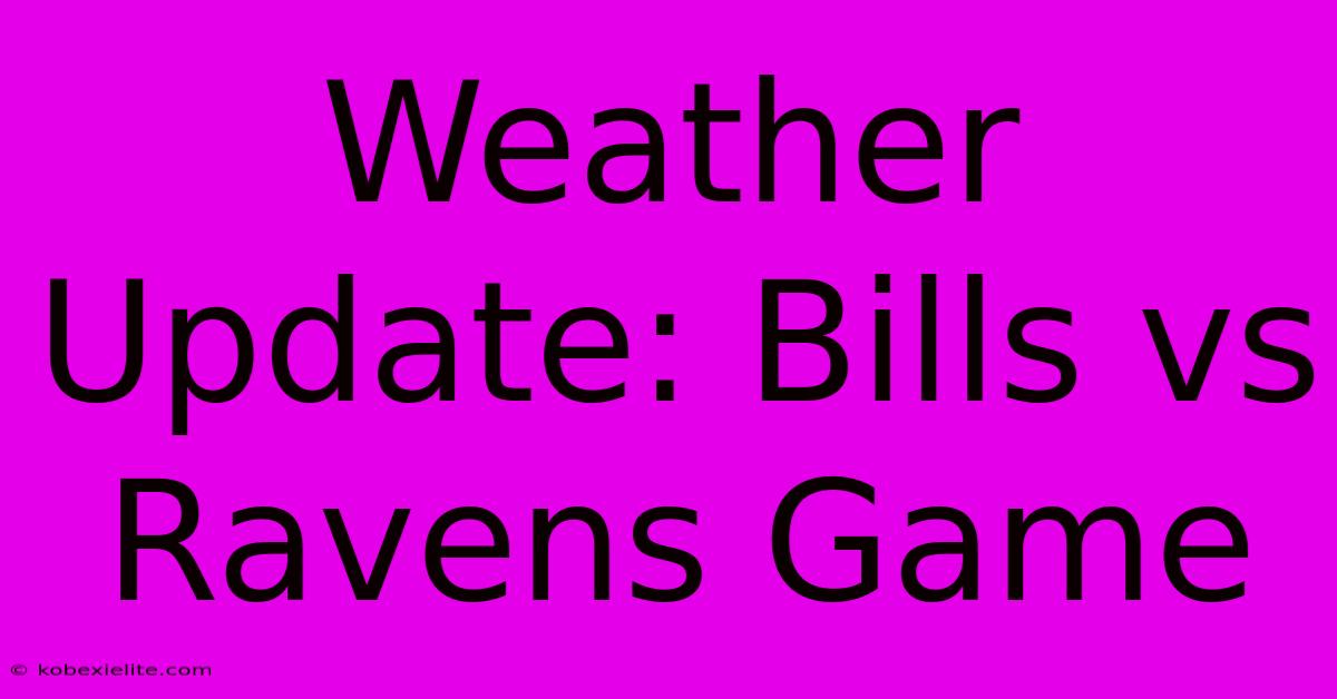 Weather Update: Bills Vs Ravens Game