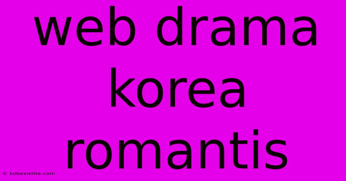 Web Drama Korea Romantis