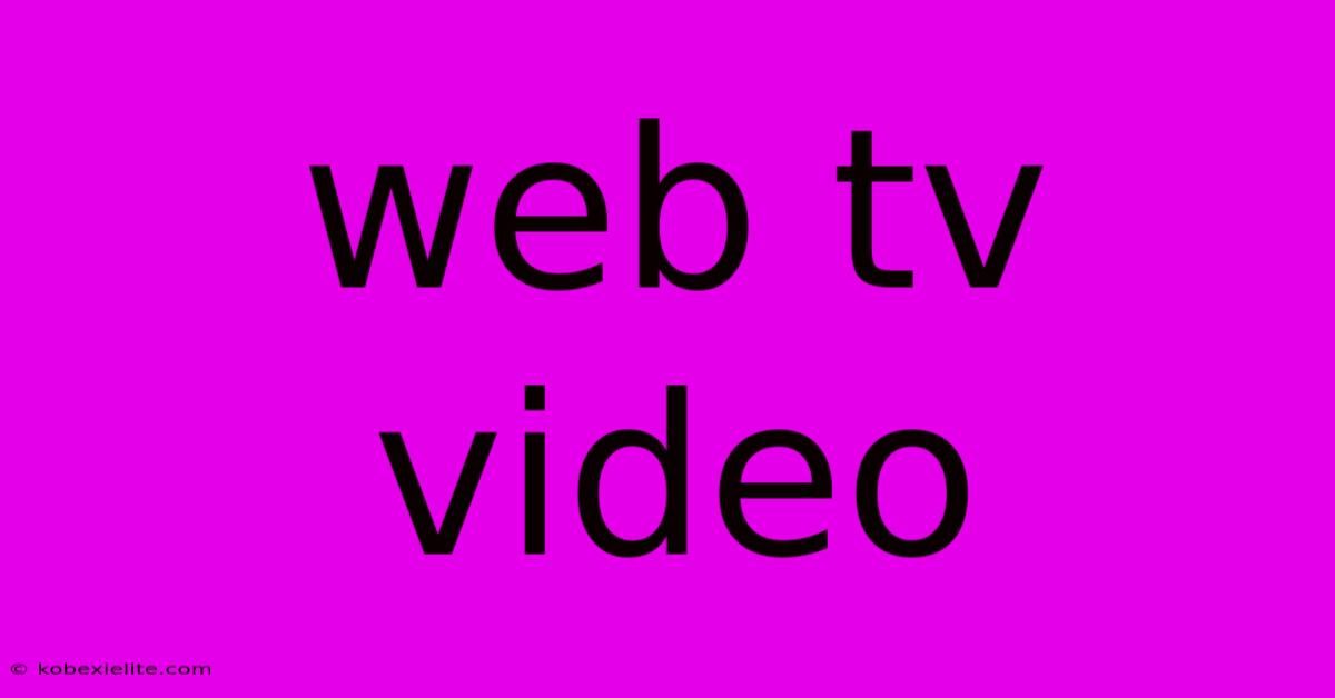 Web Tv Video