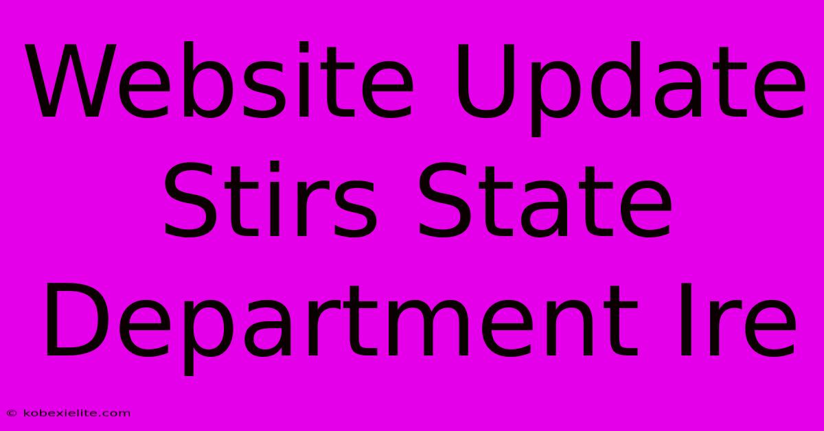 Website Update Stirs State Department Ire