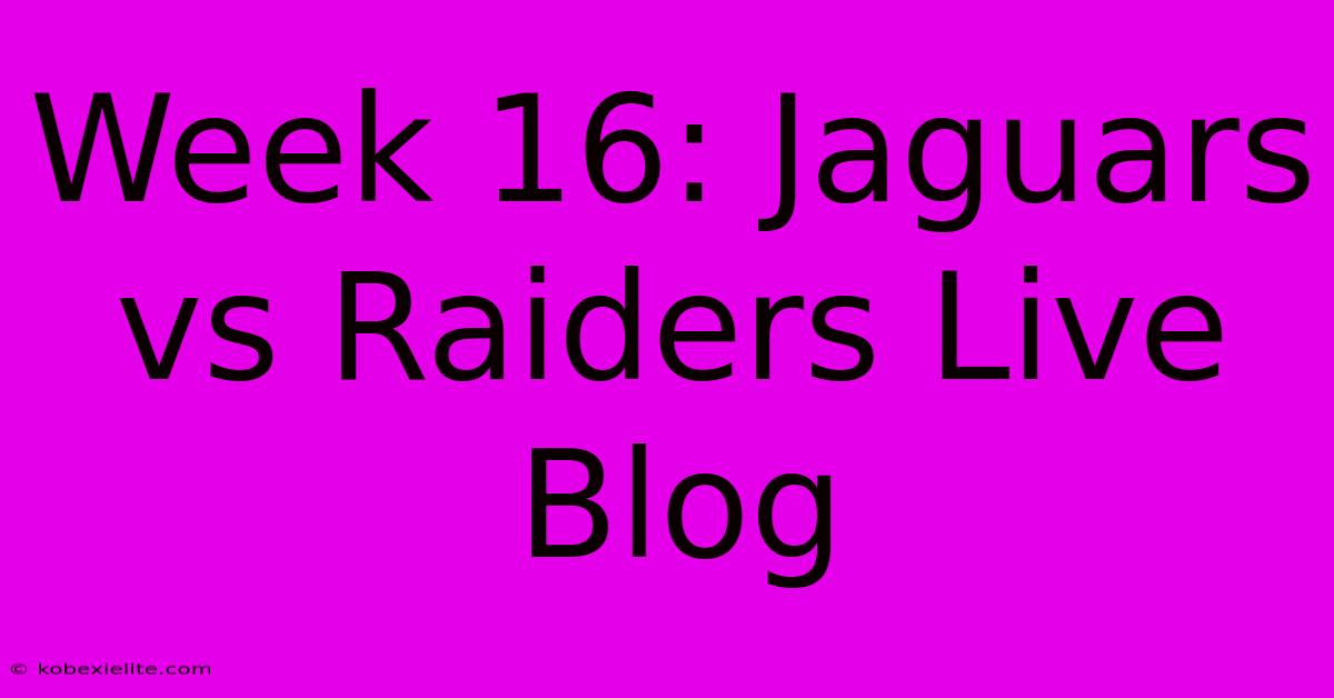 Week 16: Jaguars Vs Raiders Live Blog