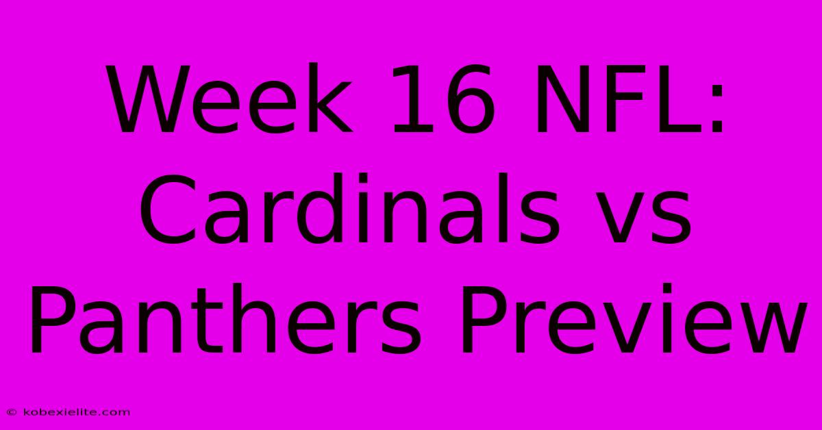 Week 16 NFL: Cardinals Vs Panthers Preview