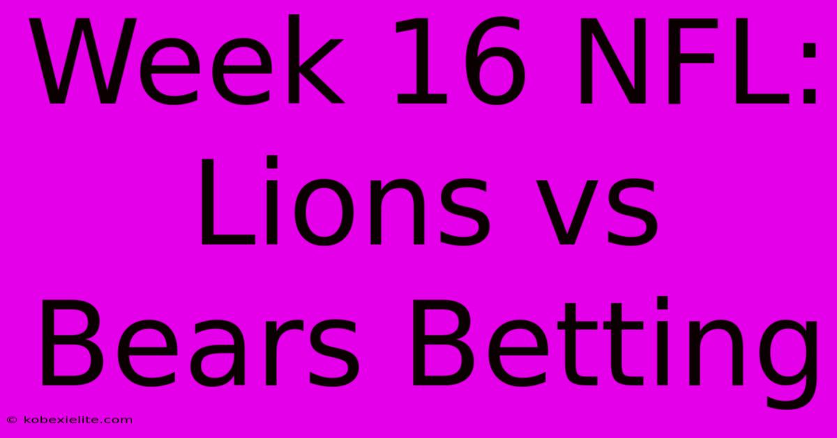 Week 16 NFL: Lions Vs Bears Betting