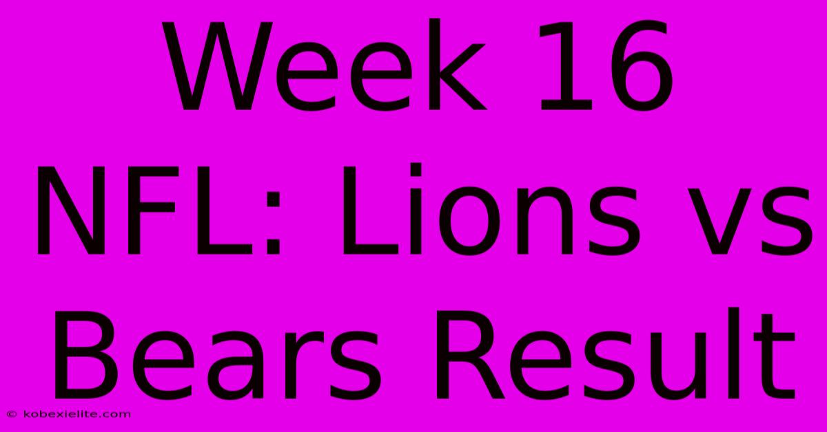 Week 16 NFL: Lions Vs Bears Result