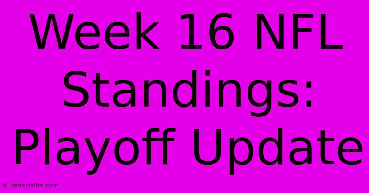 Week 16 NFL Standings: Playoff Update