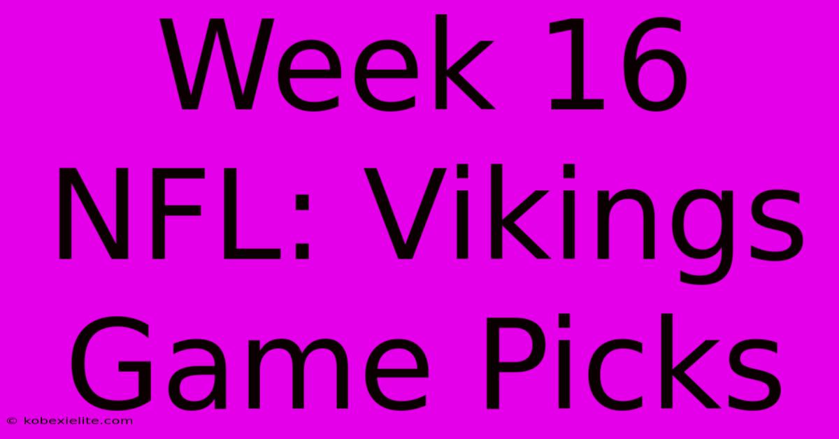 Week 16 NFL: Vikings Game Picks