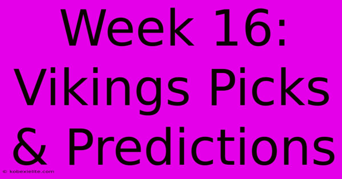 Week 16: Vikings Picks & Predictions