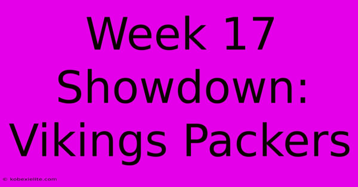 Week 17 Showdown: Vikings Packers