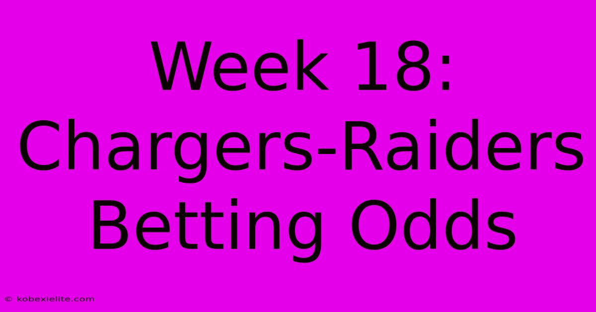 Week 18: Chargers-Raiders Betting Odds