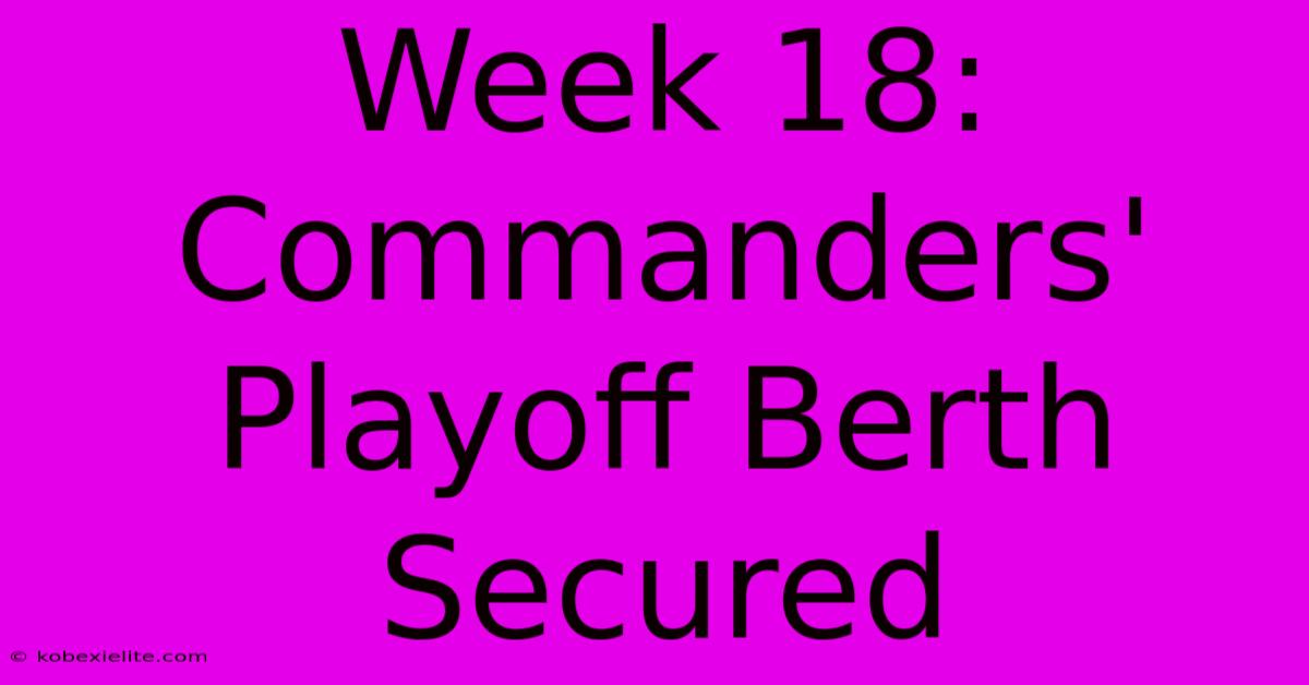 Week 18: Commanders' Playoff Berth Secured