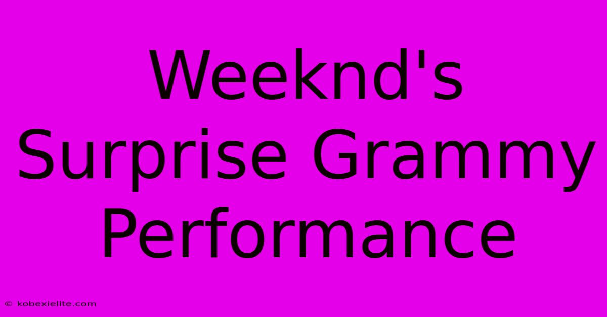 Weeknd's Surprise Grammy Performance