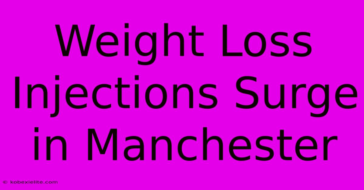 Weight Loss Injections Surge In Manchester