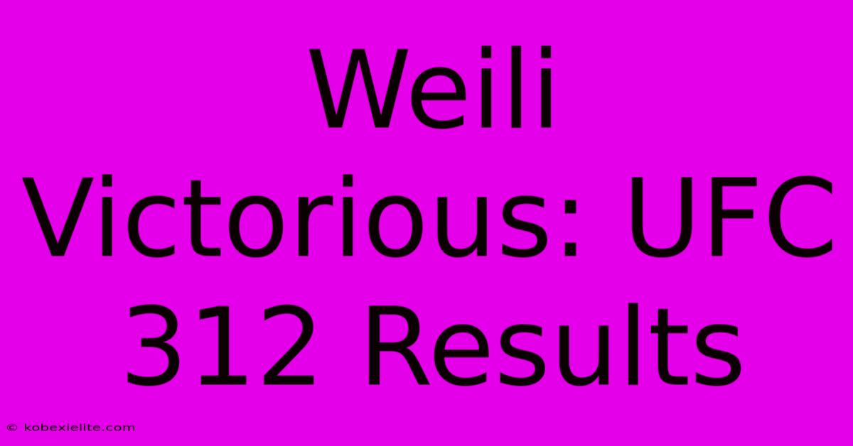 Weili Victorious: UFC 312 Results