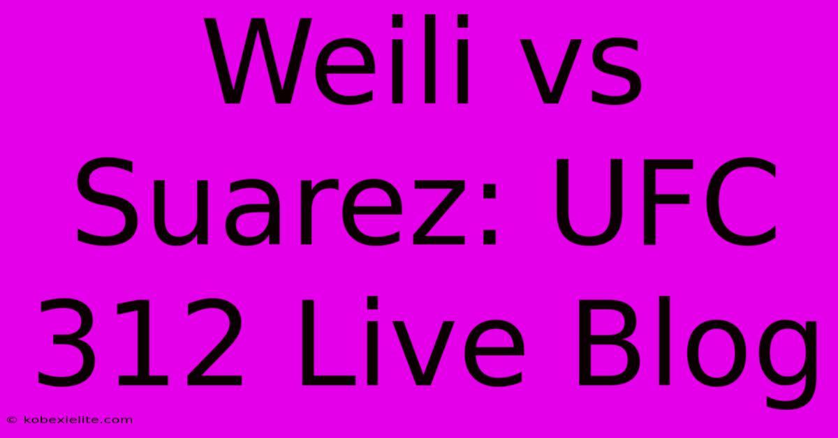 Weili Vs Suarez: UFC 312 Live Blog