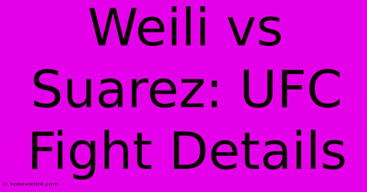 Weili Vs Suarez: UFC Fight Details