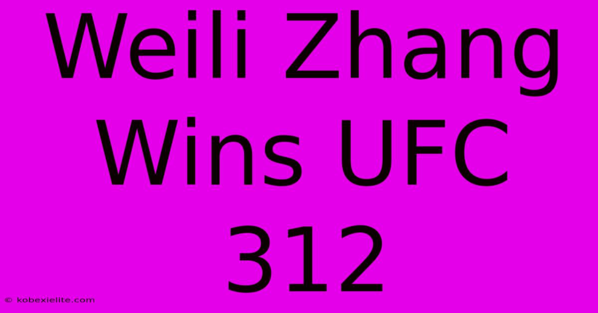 Weili Zhang Wins UFC 312