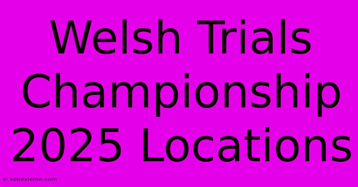 Welsh Trials Championship 2025 Locations