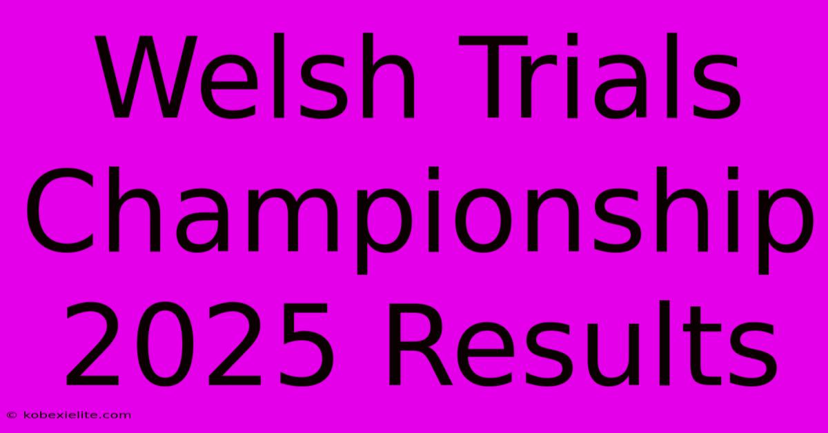 Welsh Trials Championship 2025 Results