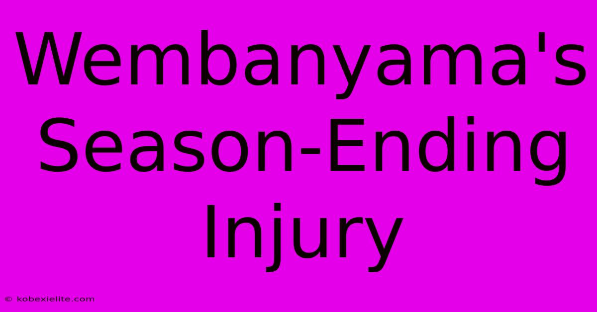 Wembanyama's Season-Ending Injury