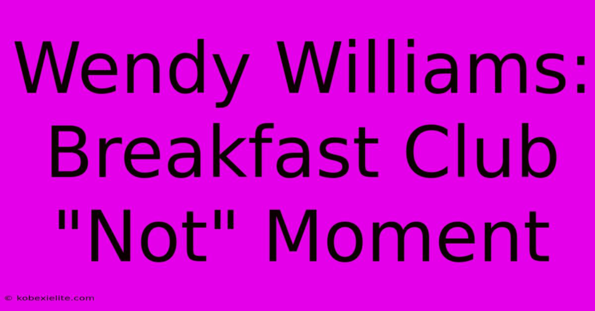 Wendy Williams: Breakfast Club 