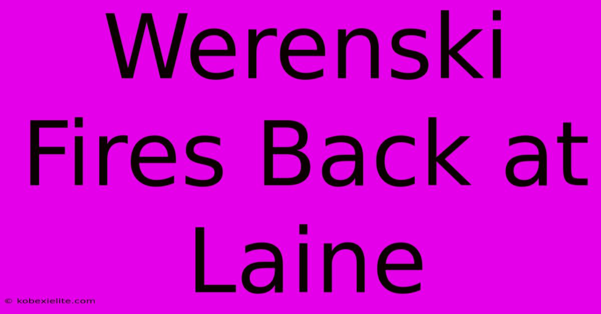 Werenski Fires Back At Laine